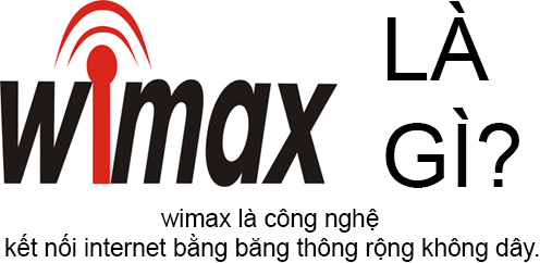 Wimax Là Gì? Tìm Hiểu Wimax Là Gì?