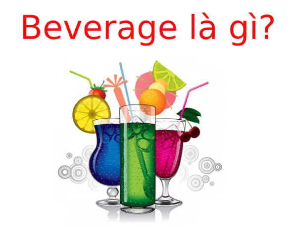 Beverage là gì? đặc điểm của Beverage