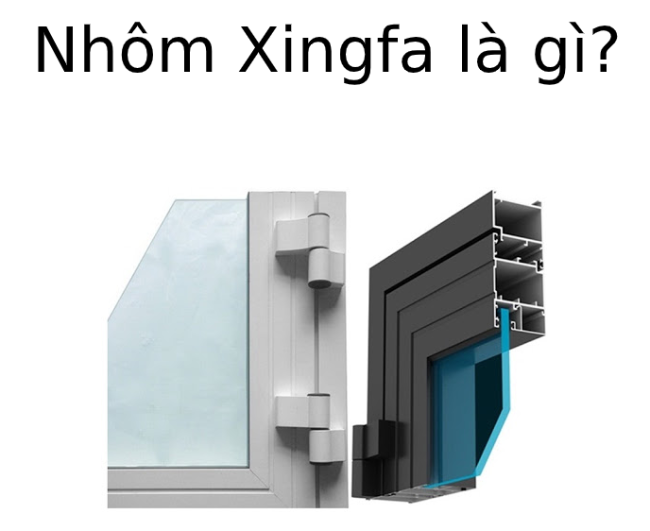 Nhôm Xingfa là gì? Tìm hiểu về Nhôm Xingfa