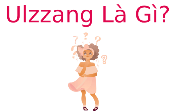 Ulzzang là gì và phong cách Ulzzang nào giới trẻ theo đuổi?