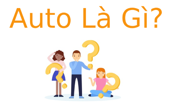 Auto là gì? Ý nghia của Auto trên mạng xã hội