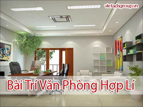 Bài Trí Văn Phòng Hợp Lí Công Ty Làm Ăn Phát Đạt