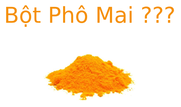 Bột Phô Mai là gì? Lợi ích của Bột Phô Mai