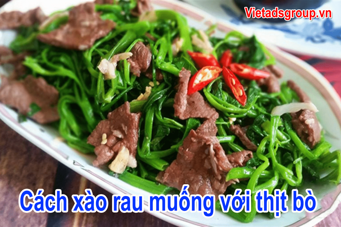 Cách Xào Rau Muống Với Thịt Bò Chuẩn Thơm Ngon Cho Cả Nhà