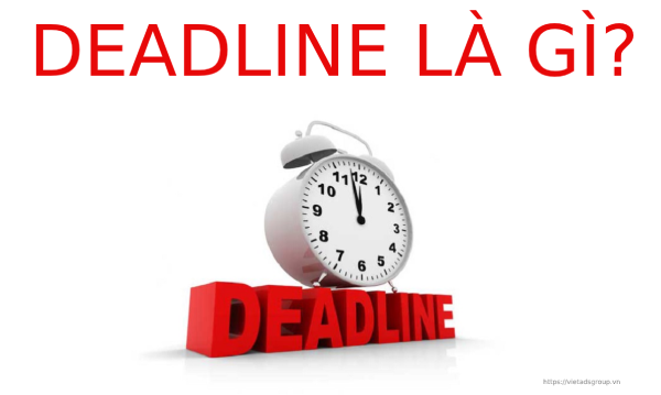 Deadline Là Gì? Sai Lầm Khi Lập Deadline