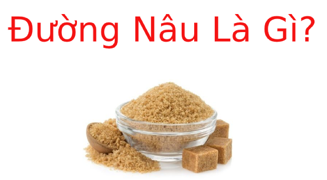 Đường nâu là gì? Công dụng của Đường nâu