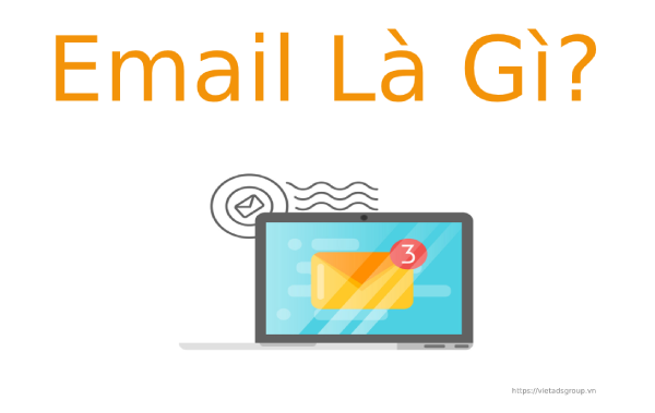 Email là gì? Hướng dẫn đăng ký miễn phí tài khoản Email từ Gmail?