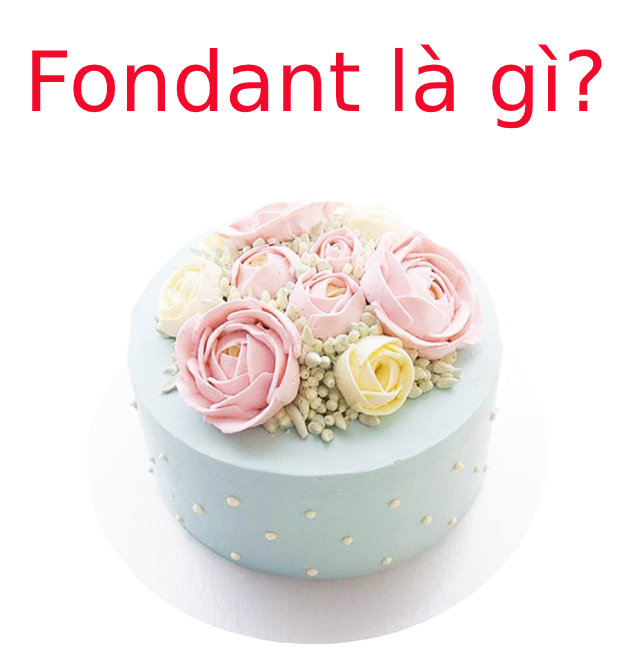 Fondant là gì? Fondant có ăn được không?