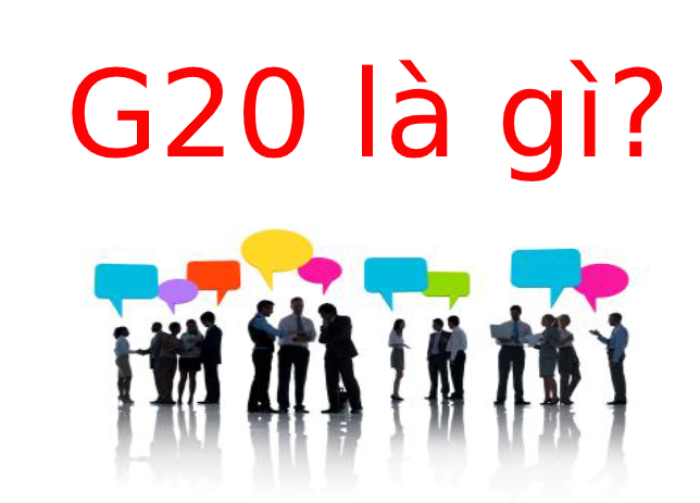 G20 là gì? Tìm hiểu về G20
