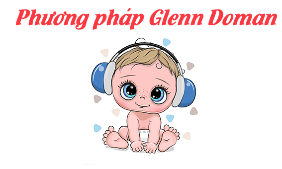 Phương pháp giáo dục sớm GLENN DOMAN là gì?