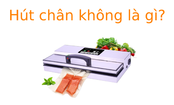 Hút chân không là gì? Tác dụng của hút chân không