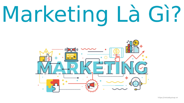 Marketing là gì? Một số loại hình phổ biến trong Marketing