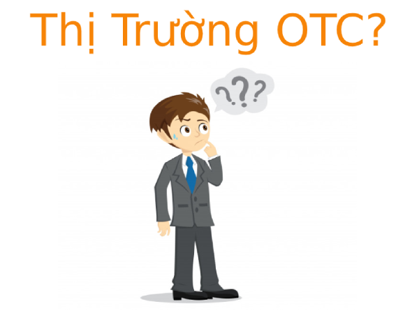 Thị trường OTC là gì? Tìm hiểu về Thị trường OTC