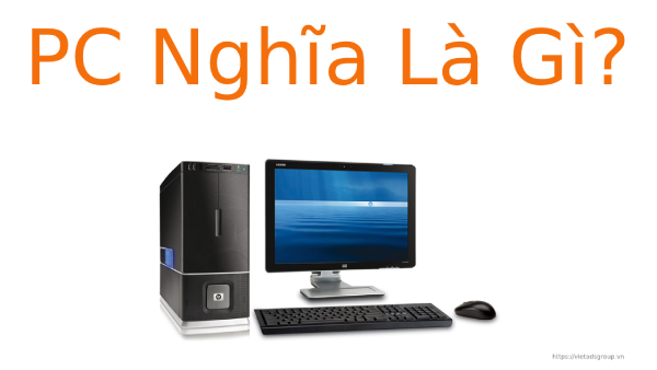 PC Nghĩa Là Gì? Tìm Hiểu Về PC