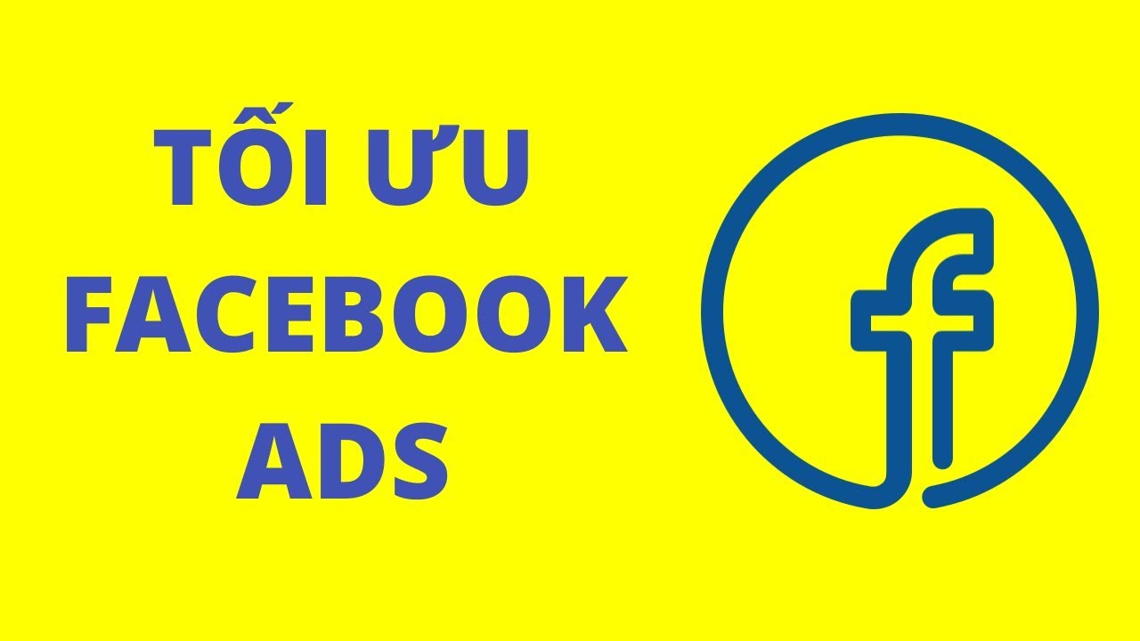 Cách tối ưu quảng cáo Facebook hiệu quả nhất 2018