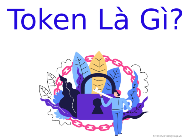 Token là gì? Ưu và nhược điểm khi sử dụng Token