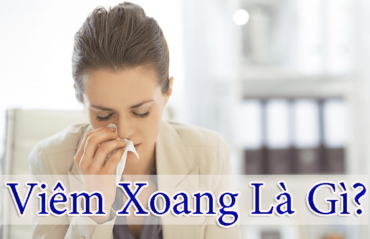 Bệnh Xoang Là Bệnh Gì? Cách Chữa Trị Khỏi Dứt Điểm