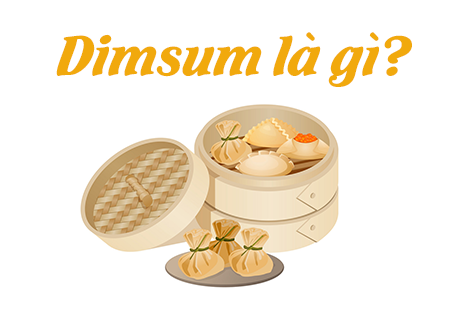Dimsum là gì? Một số nhà hàng Dimsum nổi tiếng
