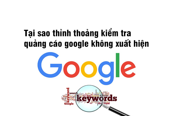 Tôi thấy quảng cáo Google không hiển thị thường xuyên?
