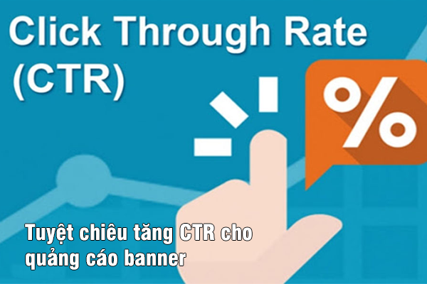 Tuyệt chiêu tăng CTR cho quảng cáo banner