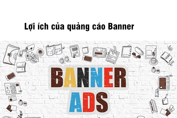 Lợi ích quảng cáo banner mang lại cho các doanh nghiệp