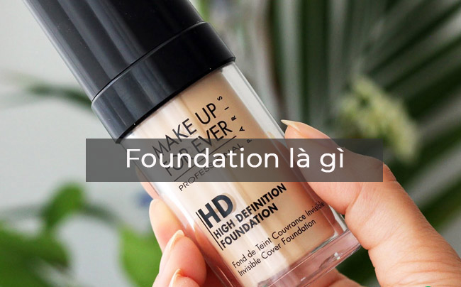 Foundation l&agrave; g&igrave;? Những &yacute; nghĩa của Foundation