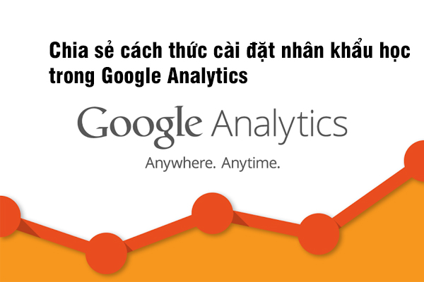 Chia sẻ cách cài đặt nhân khẩu học trong Google Analytics