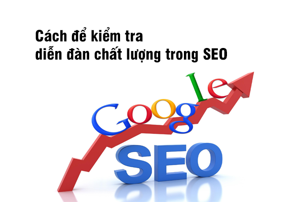 Cách dể kiểm tra diễn đàn chất lượng trong SEO