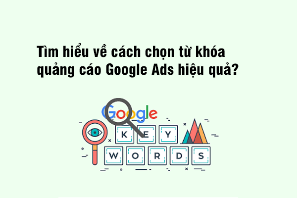 Tìm hiểu về cách chọn từ khóa quảng cáo Google Ads hiệu quả?