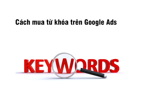 Cách mua từ khóa trên Google Ads?