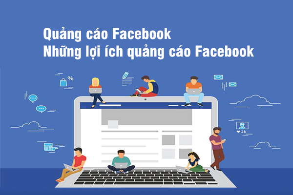 Quảng cáo Facebook và những lợi ích quảng cáo Facebook