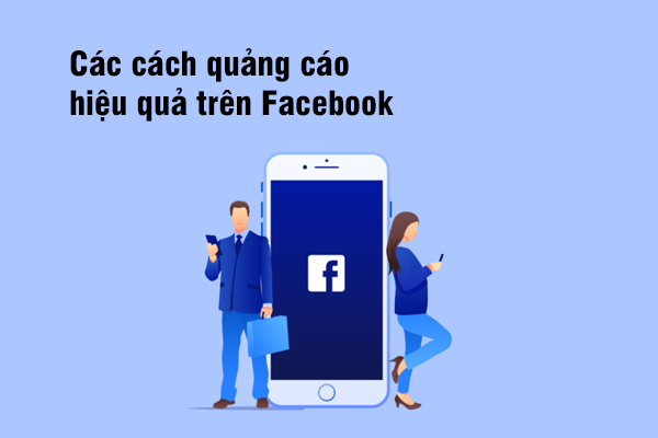 Các cách quảng cáo hiệu quả trên Facebook