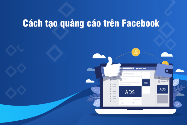 Cách tạo quảng cáo trên Facebook