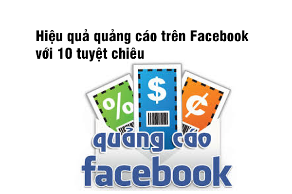 Hiệu quả quảng cáo trên Facebook với 10 tuyệt chiêu