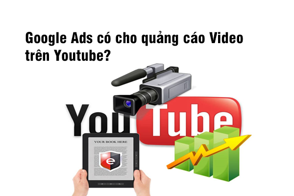 Google Ads có cho quảng cáo video trên Youtube?