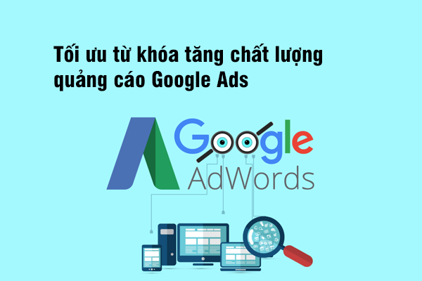 Tối ưu từ khóa tăng chất lượng quảng cáo Google Ads