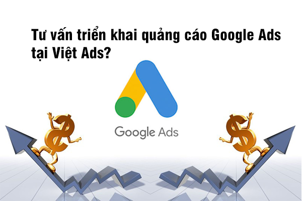 Tư vấn triển khai quảng cáo Google Ads tại Việt Ads?