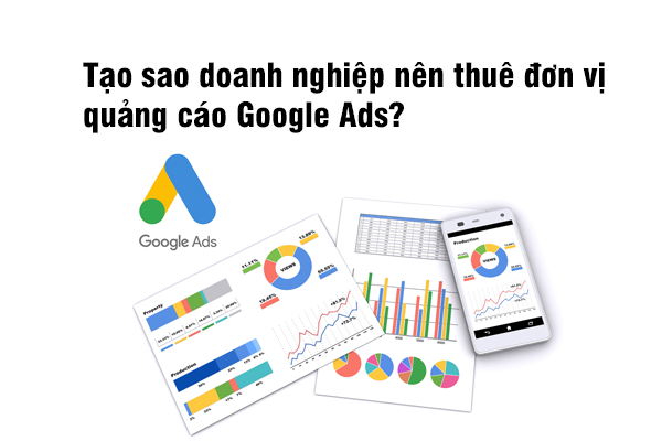 Tạo sao doanh nghiệp nên thuê đơn vị quảng cáo Google Ads?