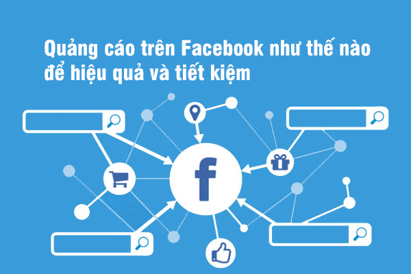 Quảng cáo trên Facebook như thế nào để hiệu quả và tiết kiệm