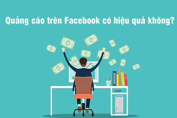 Quảng cáo trên Facebook có hiệu quả không?