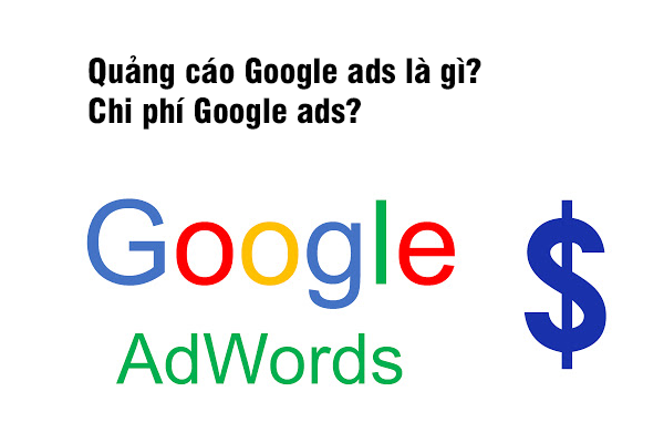 Quảng cáo Google Ads là gì? Chi phí Google Ads?