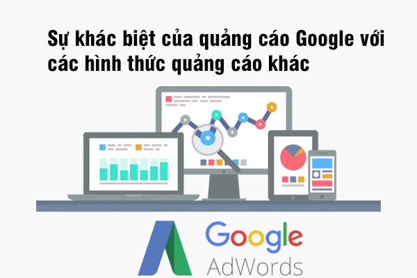 Sự khác biệt của quảng cáo Google
