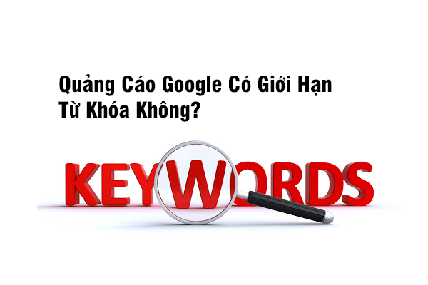 Quảng cáo Google có giới hạn từ khóa không?