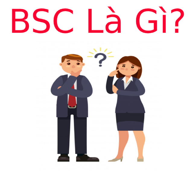BSC là gì? Lợi ích BSC mang lại cho doanh nghiệp