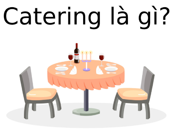 Catering là gì? Các loại hình Catering