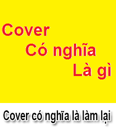 Cover Là Gì? Cover có ý nghĩa gì đối với giới trẻ hiện nay?