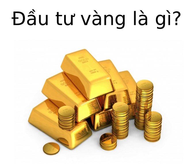 Đầu tư vàng là gì? Một số kinh nghiệm đầu tư cho người mới?