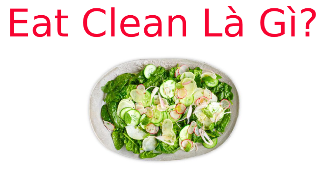 Eat Clean là gì? Hiệu quả của Eat Clean