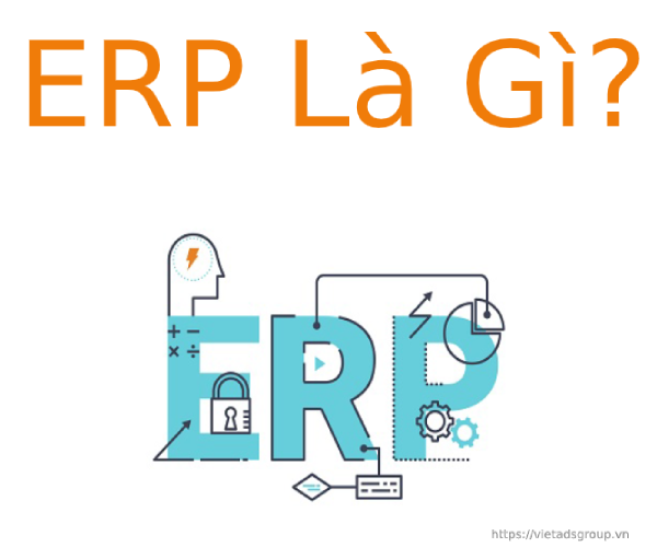 ERP là gì? Tiêu chuẩn của hệ thống ERP