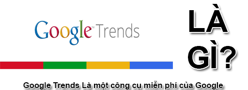 Google Trends là gì?  Cách sử dụng công cụ Google Trends?